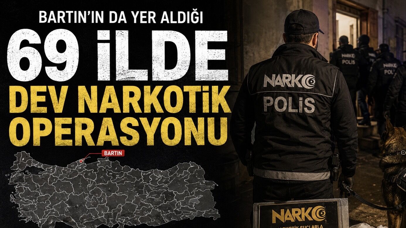 Bartın'ın da Yer Aldığı 69 İlde Dev Narkotik Operasyonu