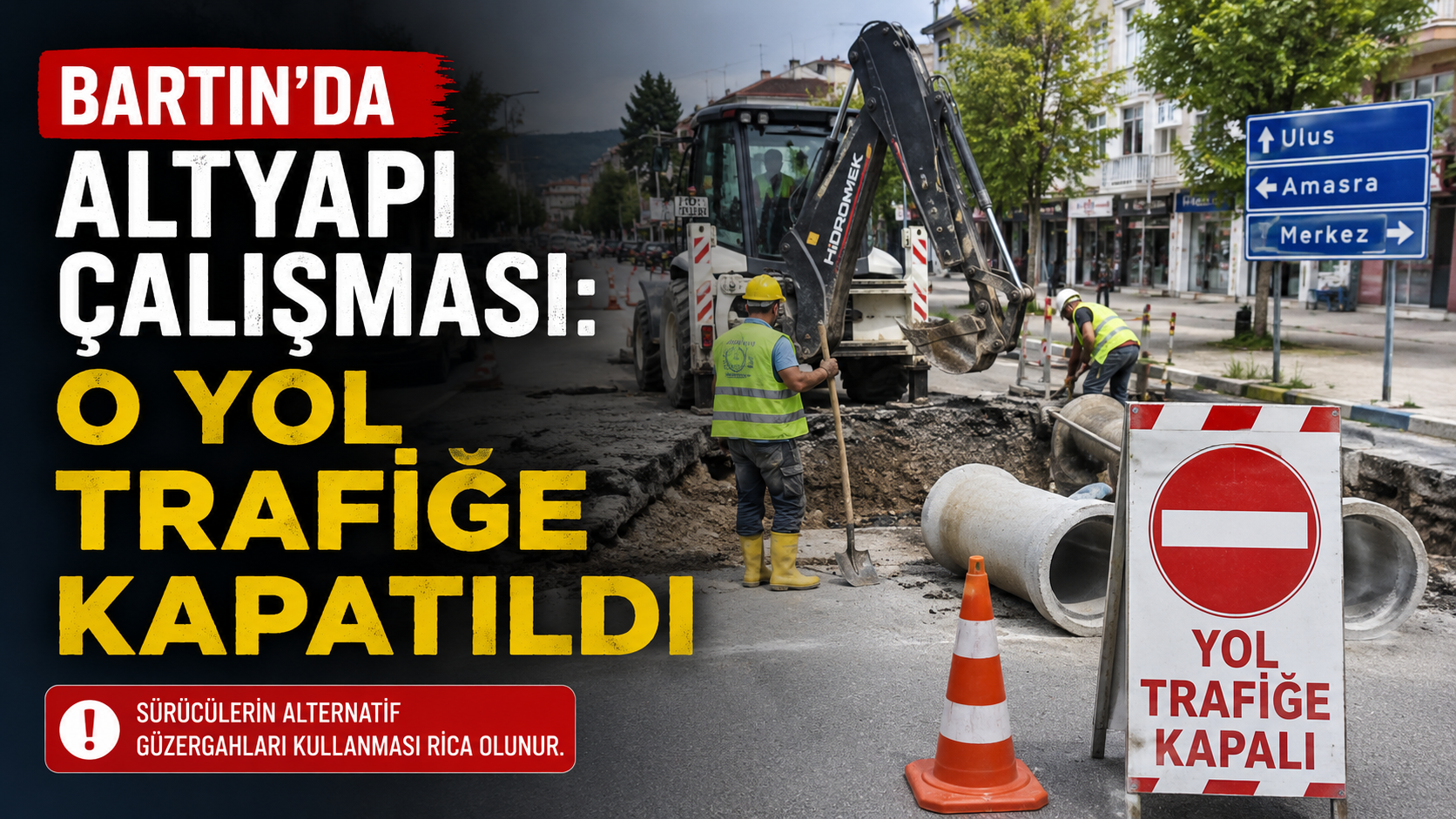 Bartın’da Altyapı Çalışması: O Yol Trafiğe Kapatıldı