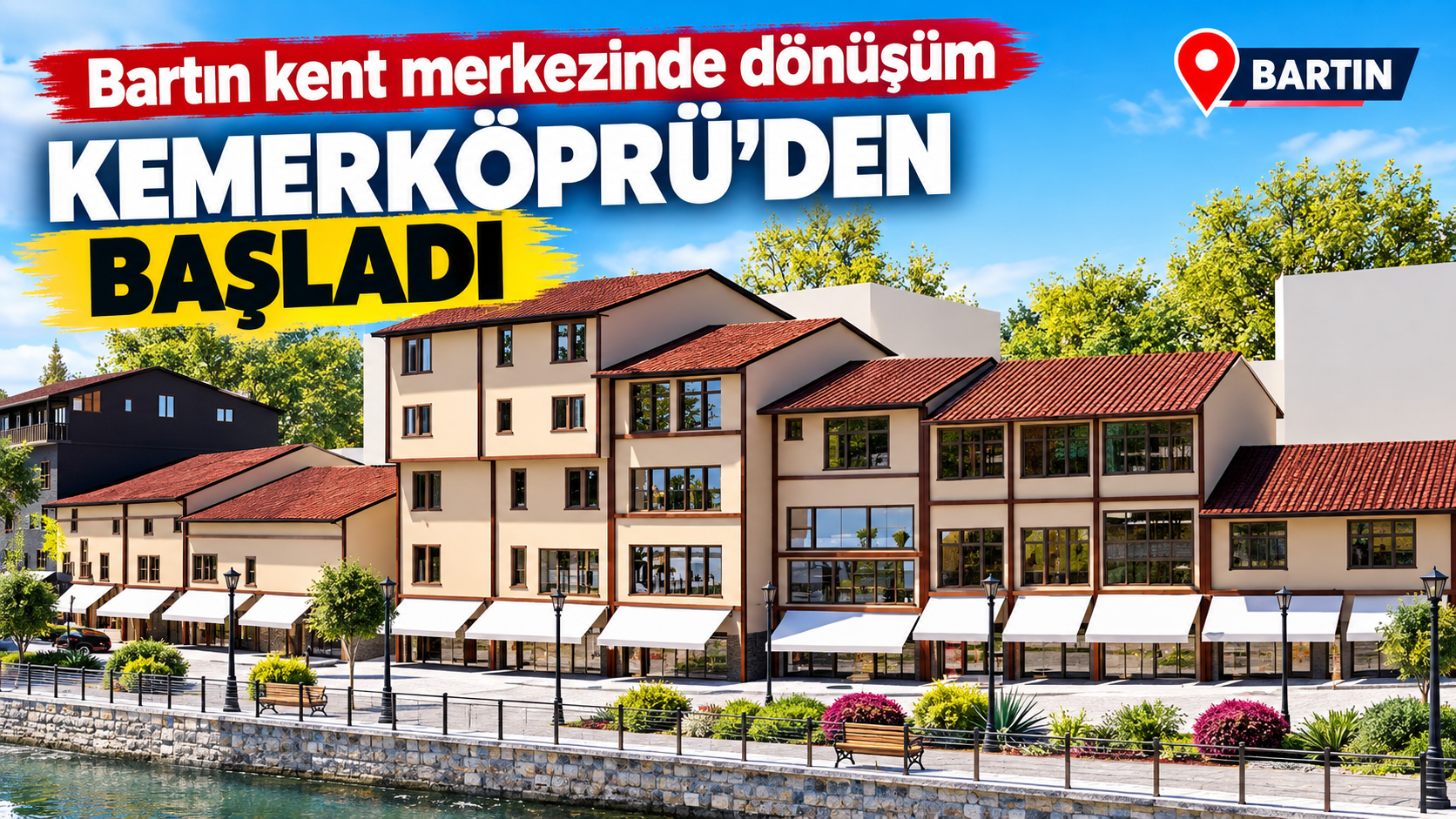 Bartın kent merkezinde dönüşüm Kemerköprü’den başladı