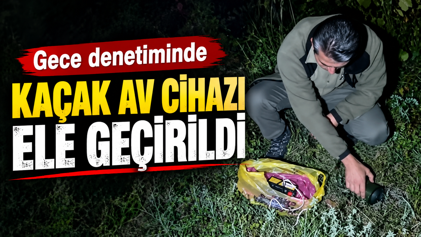 Gece denetiminde kaçak av cihazı ele geçirildi