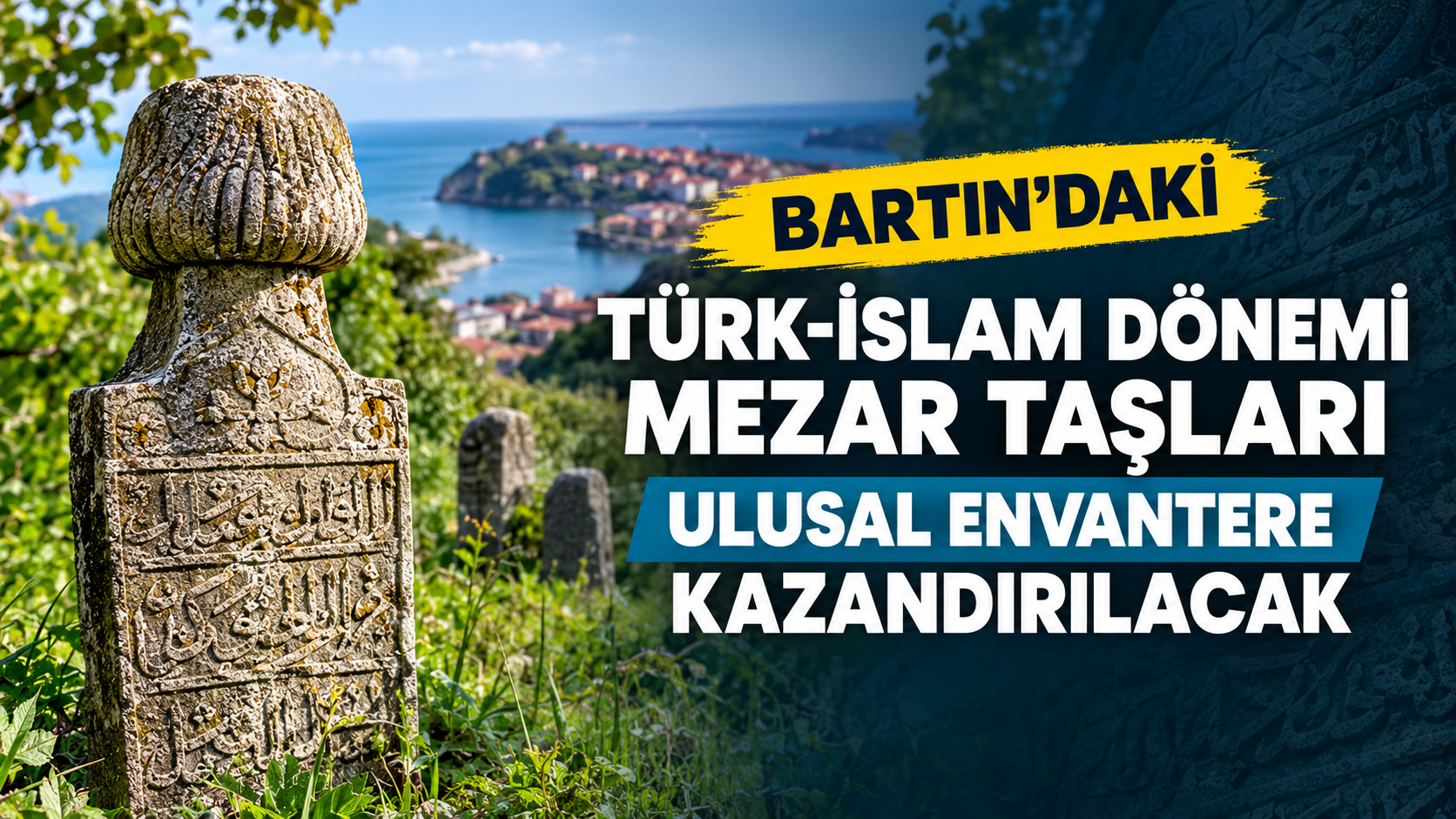 Bartın’ın Tarihi Mezar Taşları Kayıt Altına Alınacak
