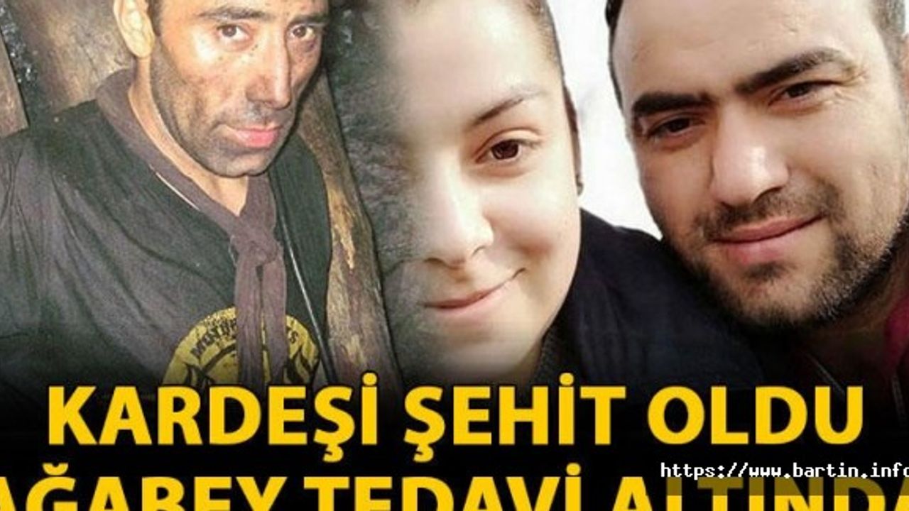 Kardeşi şehit oldu ağabey tedavi altında
