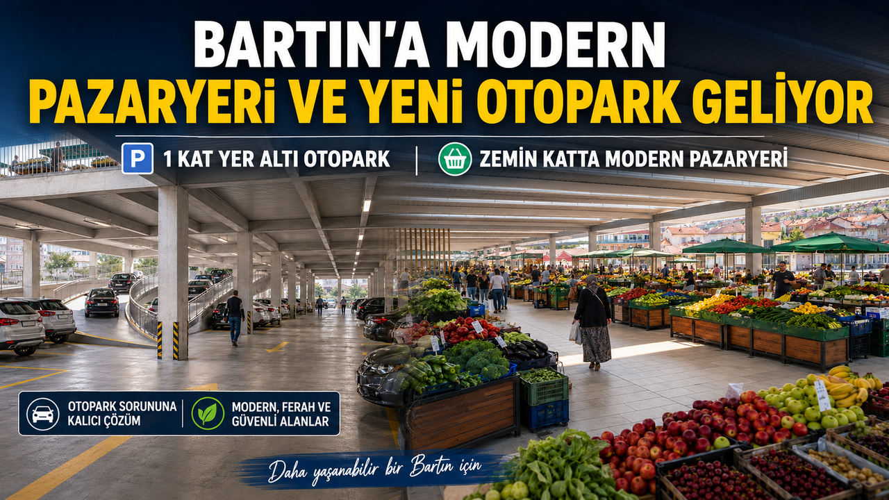 Bartın’a Modern Pazaryeri ve Yeni Otopark Geliyor