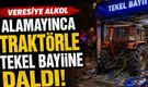 Veresiye Alkol Alamayınca Traktörle Tekel Bayiine Daldı!