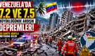 Venezuela'da 7.2 ve 7.5’lik büyüklüğünde 2 yıkıcı deprem