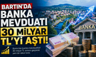Bartın’da Banka Mevduatı 30 Milyar TL’yi Aştı