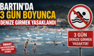 Bartın’da 3 Gün Boyunca Denize Girmek Yasaklandı