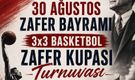 3x3 Zafer Kupası Basketbol Turnuvası Başvuruları Başladı