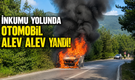 İnkumu Yolunda Otomobil Alev Alev Yandı