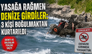 Yasağa rağmen denize giren 1'i çocuk 3 kişi, kurtarıldı