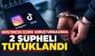 Müstehcen İçerik Soruşturmasında 2 Şüpheli Tutuklandı
