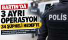 Bartın’da 3 Ayrı Operasyon: 34 Şüpheli Hedefte