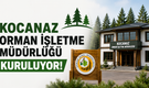Kocanaz Orman İşletme Müdürlüğü Kuruluyor