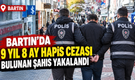 Bartın'da 10 yıl hapis cezası bulunan şahıs yakalandı