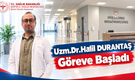 Dr. Halil DURANTAŞ Göreve Başladı