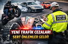 Trafik Güvenliğine Yönelik Yeni Cezalar Kabul Edildi