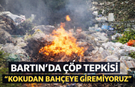 Bartın’da Özel İdare'ye Çöp Tepkisi