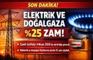Elektrik ve Doğalgaza Yüzde 25 Zam