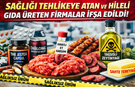 Hileli Gıda Üreten Firmalar İfşa Edildi, Ünlü Firma Listede