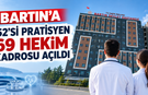 Bartın’a 69 Yeni Hekim: Çocuk Branşlarında Eksiklik Sürüyor