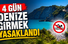 4 Gün Denize Girmek Yasaklandı