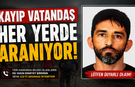 Kayıp Vatandaş Her Yerde Aranıyor