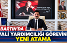 Bartın’da Vali Yardımcılığı görevine yeni atama