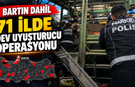 Bartın Dahil 71 İlde Dev Uyuşturucu Operasyonu