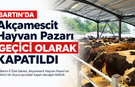 Bartın’da Akçamescit Hayvan Pazarı geçici olarak kapatıldı