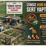 Hobi Bahçelerine Ağır Yaptırım: Binlerce Yapı Yıkılacak