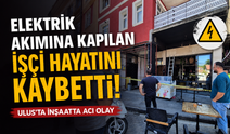 Elektrik Akımına Kapılan İşçi Kurtarılamadı