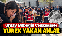 Umay Bebeğin Cenazesinde Yürek Yakan Anlar
