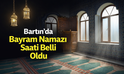 Bartın İçin Bayram Namazı Saati Belli Oldu