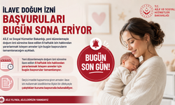 İlave doğum izni başvuruları bugün sona eriyor