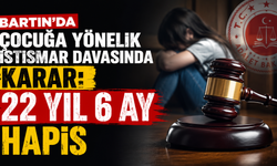 Bartın’da Çocuğa Yönelik İstismar Davasında Karar: 22.5 Yıl