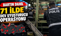 Bartın Dahil 71 İlde Dev Uyuşturucu Operasyonu