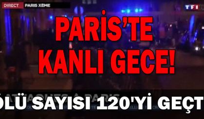 Paris'te Kanlı Gece: Ölü Sayısı 120'yi Geçti