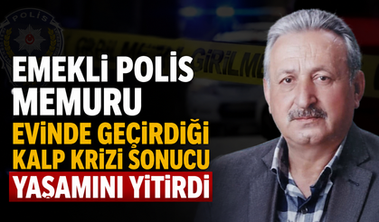 Emekli Polis Memuru Evinde Kalp Krizi Geçirdi, Kurtarılamadı
