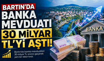 Bartın’da Banka Mevduatı 30 Milyar TL’yi Aştı