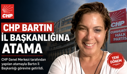 CHP Bartın İl Başkanlığına Atama