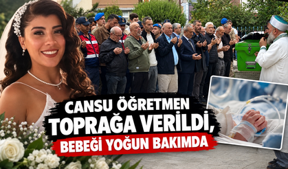 Cansu Öğretmen Toprağa Verildi, Bebeği Yoğun Bakımda