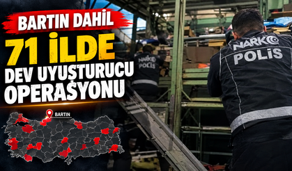Bartın Dahil 71 İlde Dev Uyuşturucu Operasyonu