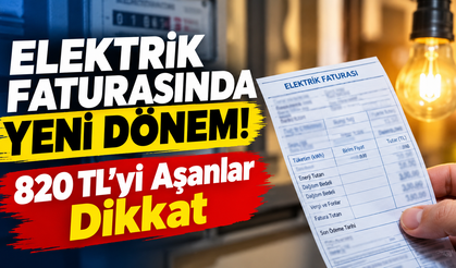 Elektrik Faturasında Yeni Dönem! 820 TL’yi Aşanlar Dikkat