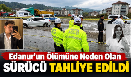 Edanur’un Ölümüne Neden Olan Sürücü Tahliye Edildi