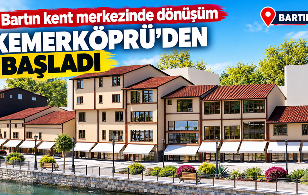 Bartın kent merkezinde dönüşüm Kemerköprü’den başladı