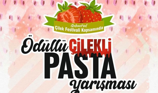 10 Bin TL ödüllü Çilekli Pasta Yarışması