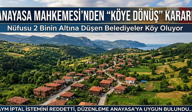AYM’den kritik karar: 2 bin altı belediyeler köy oluyor
