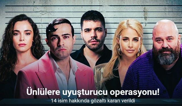 Ünlülere Yeni Operasyon: 14 Gözaltı