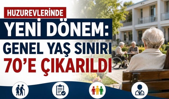 Huzurevlerinde Yeni Dönem: Yaş Sınırı 70’e Çıkarıldı