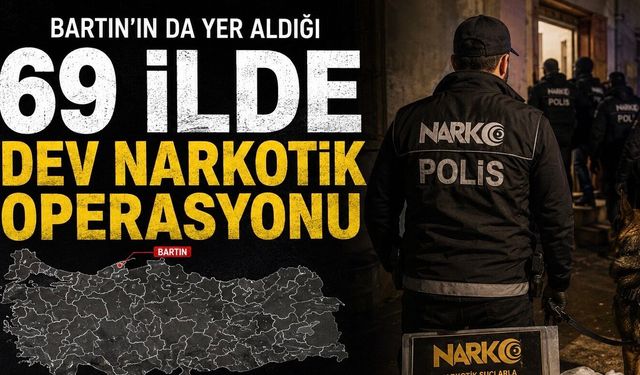 Bartın'ın da Yer Aldığı 69 İlde Dev Narkotik Operasyonu